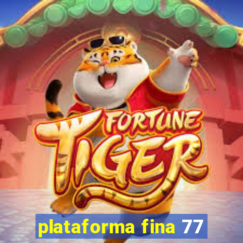 plataforma fina 77